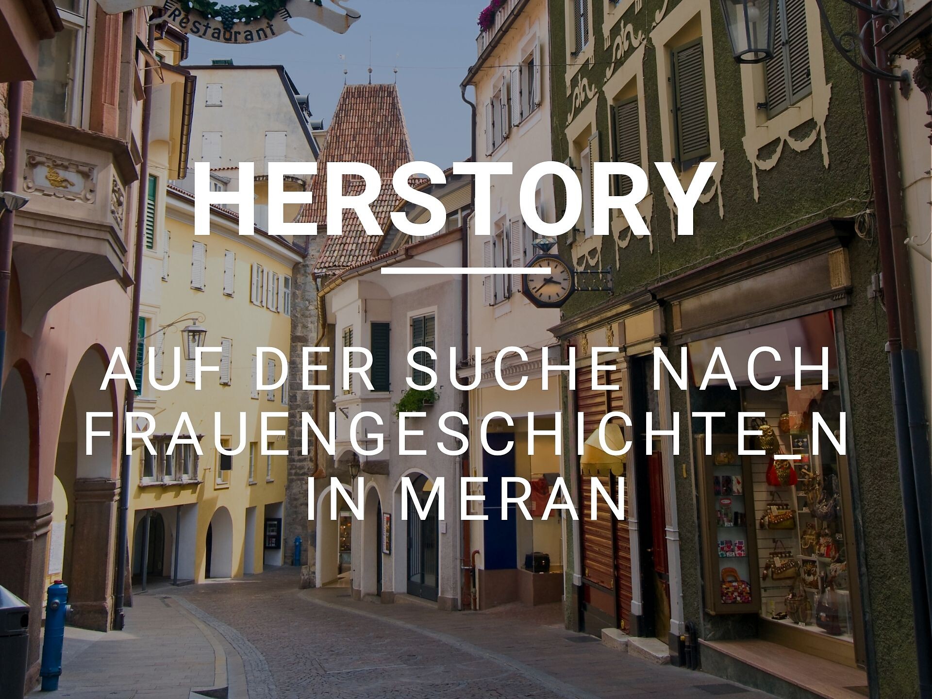 HerStory: Auf der Suche nach Frauengeschichte_n in Meran - Meran und Umgebung - #1 - suedtirol.info