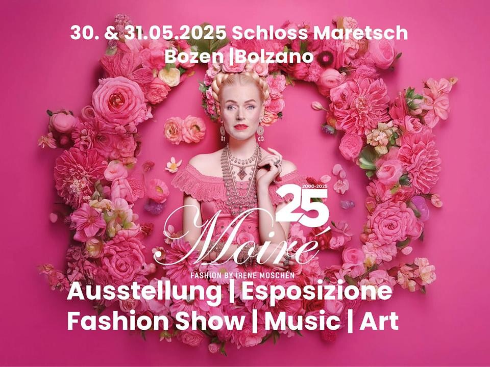 Moire 25 Celebration - Fashion Show|Music|Art Bolzano/Bozen 1 suedtirol.info