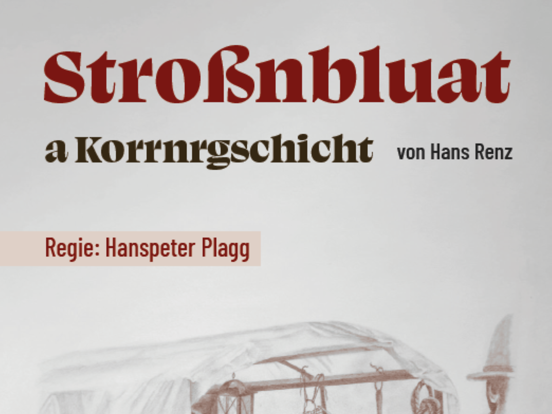 "Stroßnbluat, a Korrnrgschicht" Aufführung des Volxteattr Oubrwind - Vinschgau - #1 - suedtirol.info